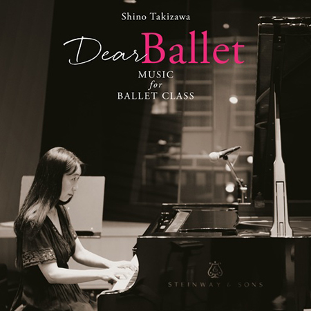 滝澤志野　STCD6　DEAR BALLET MUSIC FOR BALLET CLASS