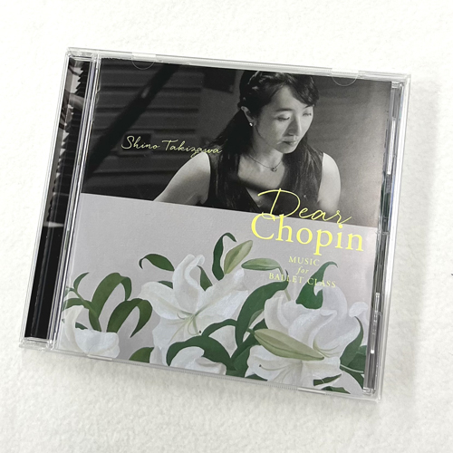 滝澤志野　STCD5　DEAR CHOPIN MUSIC FOR BALLET CLASS